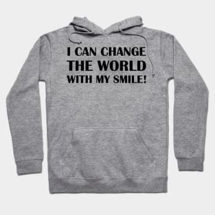 I Can Change The World With My Smile! Hoodie